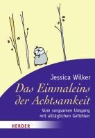 Jessica Wilker, Wayne Sutherland: Das Einmaleins der Achtsamkeit 