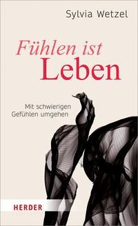 Sylvia Wetzel: Fühlen ist Leben 