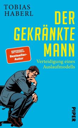 Tobias Haberl: Der gekränkte Mann 