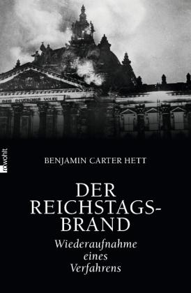 Benjamin Carter Hett: Der Reichstagsbrand 