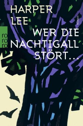 Harper Lee, Claire Malignon, Nikolaus Stingl: Wer die Nachtigall stört ... 