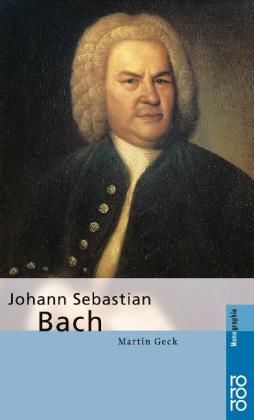 Martin Geck: Johann Sebastian Bach 