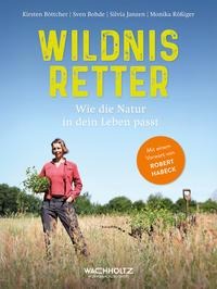 Sven Bohde, Kirsten Böttcher, Silvia Janzen, Rößiger Monika: Wildnisretter 