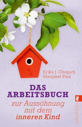 Erika J. Chopich, Margaret Paul: Das Arbeitsbuch zur Aussöhnung mit dem inneren Kind 