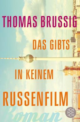Thomas Brussig: Das gibts in keinem Russenfilm 