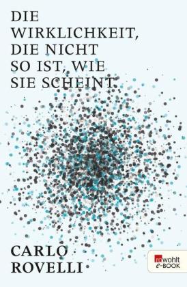 Carlo Rovelli: Die Wirklichkeit, die nicht so ist, wie sie scheint 