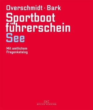 Axel Bark, Heinz Overschmidt: Sportbootführerschein See 