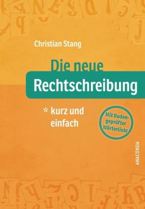 Christian Stang: Die neue Rechtschreibung - kurz und einfach 