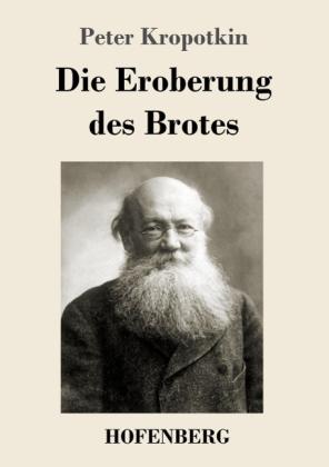 Peter Kropotkin: Die Eroberung des Brotes 