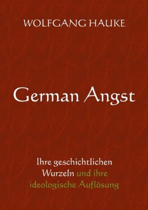 Wolfgang Hauke: German Angst 