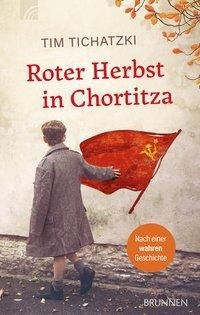 Tim Tichatzki: Roter Herbst in Chortitza 