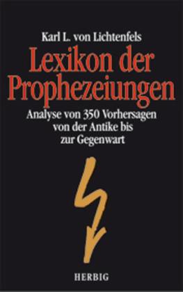 Karl L von Lichtenfels: Lexikon der Prophezeiungen 