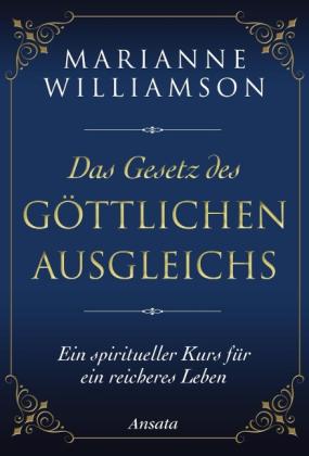 Marianne Williamson: Das Gesetz des göttlichen Ausgleichs 