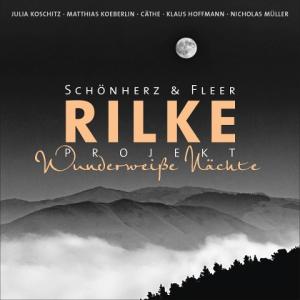 Cäthe, Klaus Hoffmann, Nicholas Müller, Schönherz & Fleer: Rilke Projekt: Wunderweiße Nächte 