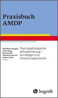 Achim Haug, Bernhard Kis, Silke Kleinschmidt, Rolf-Dieter Stieglitz, Andreas Thiel: Praxisbuch AMDP 