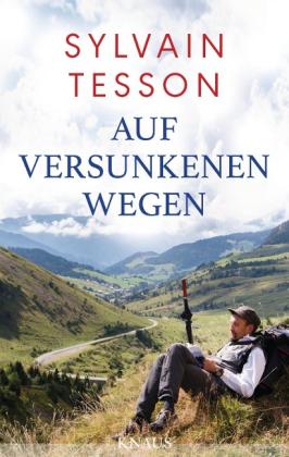 Sylvain Tesson: Auf versunkenen Wegen 