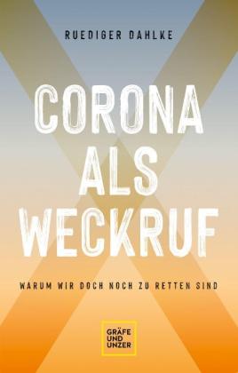 Ruediger Dahlke: Corona als Weckruf 