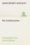 John Henry Mackay: Der Freiheitssucher 