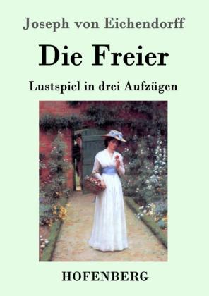 Joseph von Eichendorff: Die Freier 