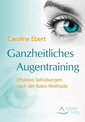 Caroline Ebert: Ganzheitliches Augentraining 