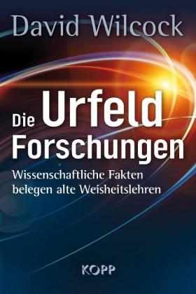 David Wilcock: Die Urfeld-Forschungen 
