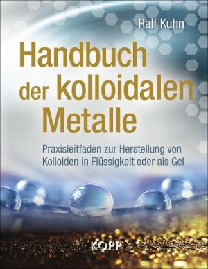 Ralf Kuhn: Handbuch der kolloidalen Metalle 