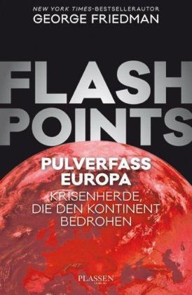 George Friedman: Flashpoints - Pulverfass Europa 