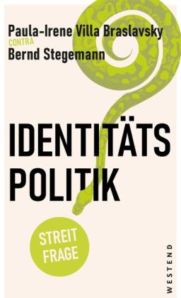 Bernd Stegemann, Paula-Irene Villa Braslavsky, Lea Mara Eßer: Identitätspolitik 