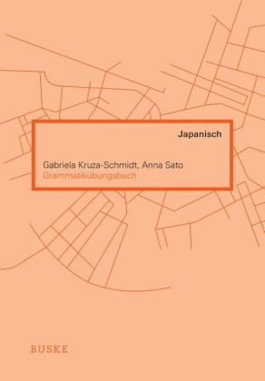 Gabriela Kruza-Schmidt, Anna Sato: Grammatikübungsbuch Japanisch 