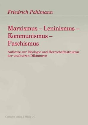 Friedrich Pohlmann: Marxismus - Leninismus - Kommunismus - Faschismus 