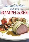Gesund kochen mit dem Dampfgarer 
