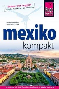 Dorit Heike Gruhn, Helmut Hermann: Reise Know-How Reiseführer Mexiko kompakt 