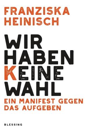 Franziska Heinisch: Wir haben keine Wahl 