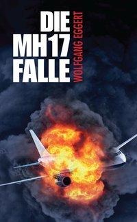 Wolfgang Eggert: Die MH17-Falle 