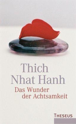 Thich Nhat Hanh: Das Wunder der Achtsamkeit 