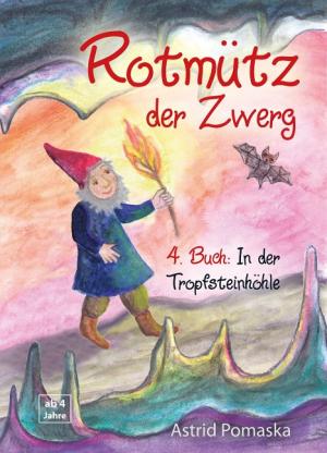Astrid Pomaska: Rotmütz der Zwerg (Bd. 4): In der Tropfsteinhöhle 