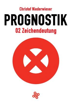 Christof Niederwieser: Prognostik 02: Zeichendeutung 