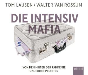 Tom Lausen, Walter van Rossum, Walter van Rossum: Die Intensiv-Mafia 