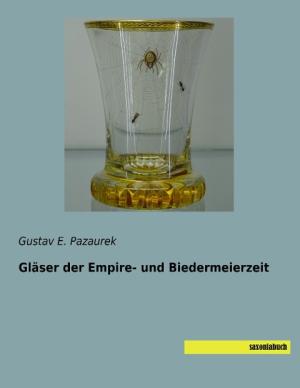 Gustav E. Pazaurek: Gläser der Empire- und Biedermeierzeit 