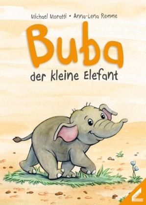 Michael Moratti, Anna-Lena Remme: Buba - der kleine Elefant 