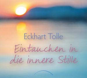 Eckhart Tolle: Eintauchen in die innere Stille 