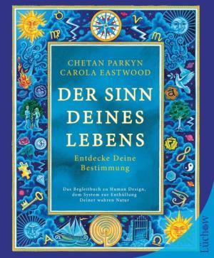 Carola Eastwood, Chetan Parkyn: Der Sinn Deines Lebens 