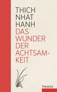Thich Nhat Hanh: Das Wunder der Achtsamkeit 