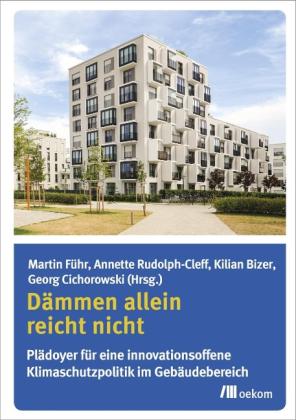 Kilian Bizer, Georg Cichorowski, Martin Führ, Annette Rudolph-Cleff: Dämmen allein reicht nicht 