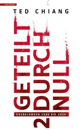Ted Chiang: Geteilt durch Null 