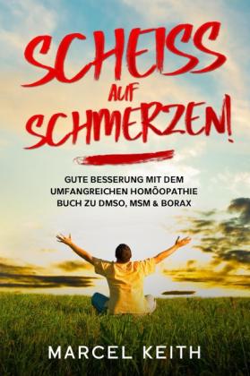 Marcel Keith: Scheiß auf Schmerzen! 