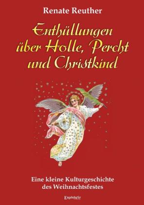 Renate Reuther: Enthüllungen über Holle, Percht und Christkind 