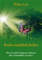 Walter Last: Krebs natürlich heilen 