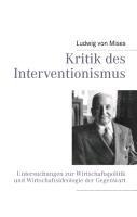 Ludwig von Mises, Ludwig von Mises Institut Deutschland: Kritik des Interventionismus 