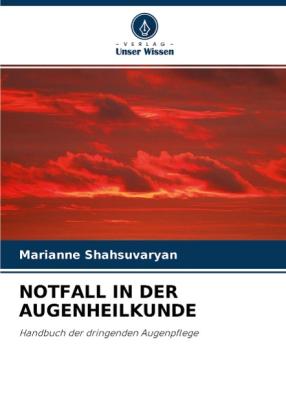 Marianne Shahsuvaryan: NOTFALL IN DER AUGENHEILKUNDE 